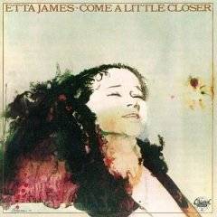 Etta James : Come a Little Closer